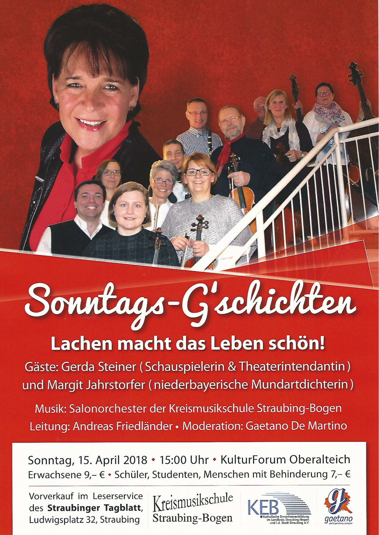 Plakat zur Veranstaltung Sonntags-G'schichten am 15. April 2018 um 15:00 Uhr im KulturForum Oberalteich.
Oben Gruppenbild des Salonorchesters der Kreismusikschule Straubing-Bogen mit Portrait von Gerda Steiner.
Unten Das Datum und der Ort, sowie die Preise für die Veranstaltung.